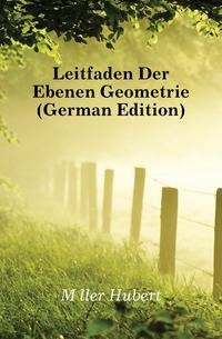 Leitfaden Der Ebenen Geometrie (German Edition)
