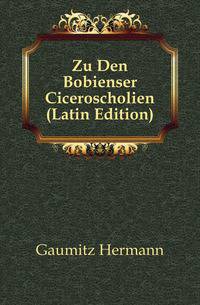 Zu Den Bobienser Ciceroscholien (Latin Edition)