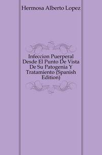 Infeccion Puerperal Desde El Punto De Vista De Su Patogenia Y Tratamiento (Spanish Edition)