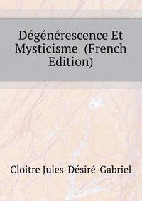 Degenerescence Et Mysticisme ... (French Edition)