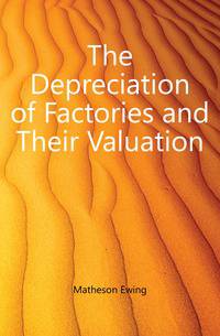 The Depreciation of Factories and Their Valuation