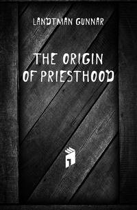 The Origin of Priesthood