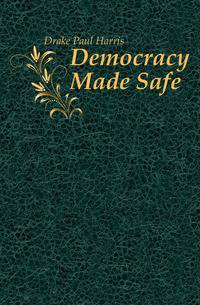 Democracy Made Safe