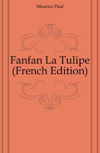 Fanfan La Tulipe (French Edition)