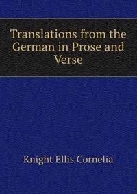 Translations from the German in Prose and Verse ...