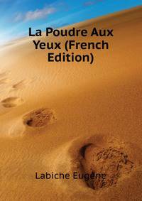 La Poudre Aux Yeux... (French Edition)