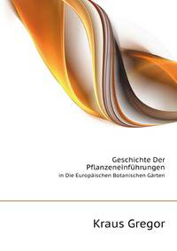 Geschichte Der Pflanzeneinfuehrungen in Die Europaeischen Botanischen Gaerten (German Edition)