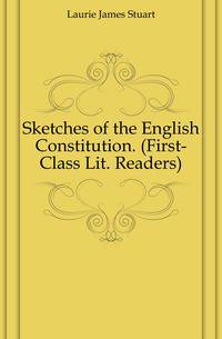 Sketches of the English Constitution. (First-Class Lit. Readers).