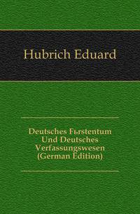 Deutsches Fuerstentum Und Deutsches Verfassungswesen (German Edition)