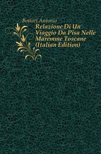 Relazione Di Un Viaggio Da Pisa Nelle Maremme Toscane (Italian Edition)