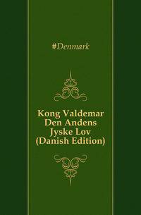 Kong Valdemar Den Andens Jyske Lov (Danish Edition)