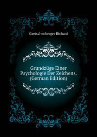 Grundzuege Einer Psychologie Der Zeichens. ... (German Edition)