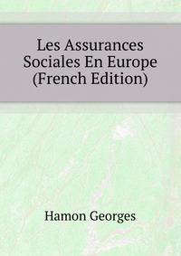 Les Assurances Sociales En Europe ... (French Edition)