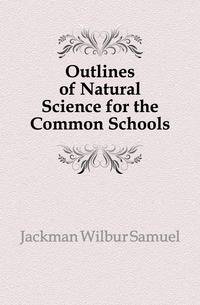 Outlines of Natural Science for the Common Schools