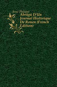 Abrege D'Un Journal Historique De Rouen (French Edition)