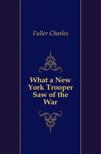 What a New York Trooper Saw of the War
