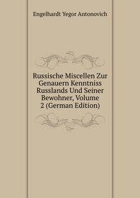 Russische Miscellen Zur Genauern Kenntniss Russlands Und Seiner Bewohner, Volume 2 (German Edition)