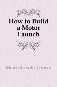 How to Build a Motor Launch