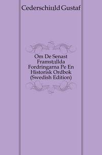 Om De Senast Framstaellda Fordringarna Pa En Historisk Ordbok (Swedish Edition)