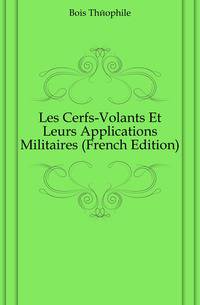 Les Cerfs-Volants Et Leurs Applications Militaires (French Edition)