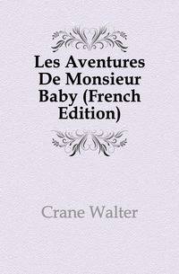 Les Aventures De Monsieur Baby (French Edition)