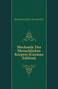 Mechanik Des Menschlichen Korpers (German Edition)