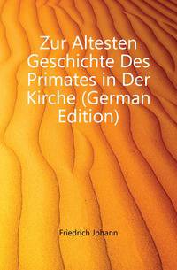 Zur Altesten Geschichte Des Primates in Der Kirche (German Edition)