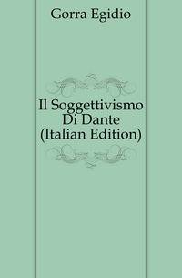Il Soggettivismo Di Dante (Italian Edition)