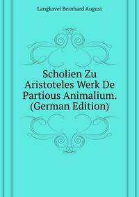 Scholien Zu Aristoteles Werk "De Partious Animalium." (German Edition)