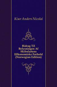 Bidrag Til Belysningen Af Skibsfartens Okonomiske Forhold (Norwegian Edition)