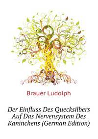 Der Einfluss Des Quecksilbers Auf Das Nervensystem Des Kaninchens (German Edition)