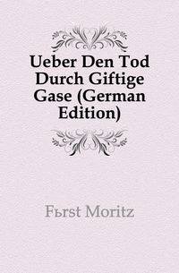 Ueber Den Tod Durch Giftige Gase (German Edition)