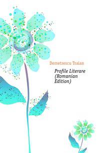 Profile Literare (Romanian Edition)