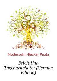 Briefe Und Tagebuchblaetter (German Edition)