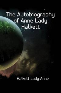 The Autobiography of Anne Lady Halkett