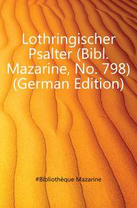 Lothringischer Psalter (Bibl. Mazarine, No. 798) (German Edition)