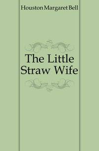 The Little Straw Wife