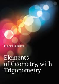 Elements of Geometry, with ... Trigonometry