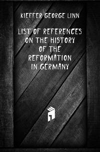 List of References On the History of the Reformation in Germany