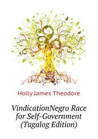 Vindication...Negro Race for Self-Government (Tagalog Edition)