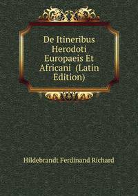 De Itineribus Herodoti Europaeis Et Africani ... (Latin Edition)