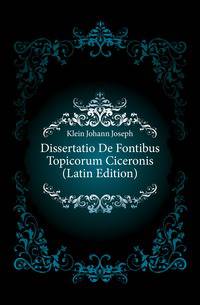 Dissertatio De Fontibus Topicorum Ciceronis (Latin Edition)