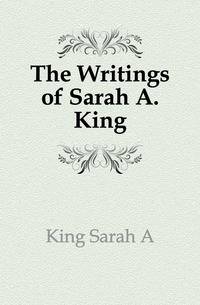 The Writings of Sarah A. King