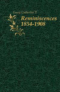 Reminiscences 1854-1908