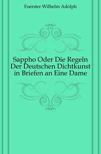 Sappho Oder Die Regeln Der Deutschen Dichtkunst in Briefen an Eine Dame