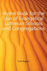 Hymn Book for the Use of Evangelical Lutheran Schools and Congregations