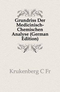 Grundriss Der Medicinisch-Chemischen Analyse (German Edition)