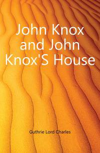 John Knox and John Knox'S House