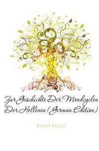 Zur Geschichte Der Mondcyclen Der Hellenen (German Edition)