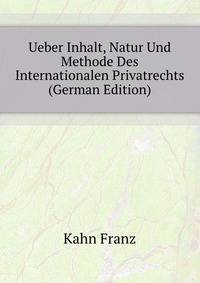 Ueber Inhalt, Natur Und Methode Des Internationalen Privatrechts (German Edition)